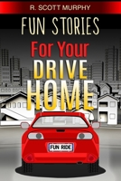 Fun Stories For Your Drive Home 1549944916 Book Cover