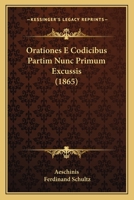 Orationes E Codicibus Partim Nunc Primum Excussis (1865) 116811960X Book Cover