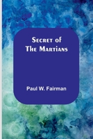 Secret of the Martians 1023490587 Book Cover