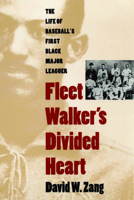 Fleet Walker's Divided Heart: The Life of Baseball's First Black Major Leaguer 0803299133 Book Cover