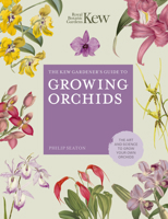 The Kew Gardener's Guide to Growing Orchids: The Art and Science to Grow Your Own Orchids 0711242801 Book Cover