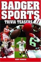 Badger Sports Trivia Teasers 1931599742 Book Cover