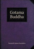 Gotama Buddha: A Biography 101730047X Book Cover
