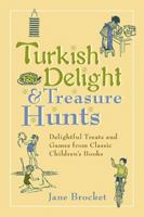 Turkish Delight & Treasure Hunts: Delightful Treats and Games from Classic Children's Books 0399536116 Book Cover