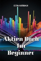Aktien Buch für Beginner (German Edition) B0CSXQLVYQ Book Cover