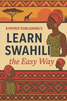 Learn Swahili the Easy Way (Kipepeo Publishing's Language Classes - The Easy Way) B0FDFCBZPT Book Cover