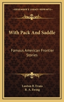 With Pack And Saddle: Famous American Frontier Stories 1430479892 Book Cover