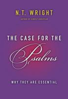 The Case for the Psalms: Why They Are Essential 0062230506 Book Cover