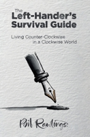 The Left-Hander's Survival Guide: Living Counter-Clockwise in a Clockwise World 1918725012 Book Cover