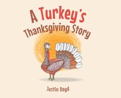 A Turkey's Thanksgiving Story 1662443935 Book Cover