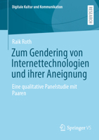 Zum Gendering von Internettechnologien und ihrer Aneignung: Eine qualitative Panelstudie mit Paaren (Digitale Kultur und Kommunikation, 12) (German Edition) 3658492384 Book Cover