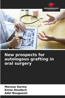 New prospects for autologous grafting in oral surgery 6208207827 Book Cover