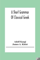 A Short Grammar Of Classical Greek 9354304141 Book Cover