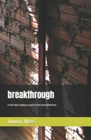 breakthrough: A mini-book calling you back to faith and faithfulness B0BGKQZ4J3 Book Cover