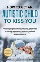How to get an Autistic Child to Kiss You 1958176060 Book Cover