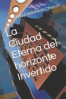 La Ciudad Eterna del horizonte Invertido (Spanish Edition) B0F92LMQVB Book Cover
