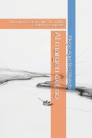 Al margen del río: Una mirada serena ante el cambio, el amor y la muerte (Spanish Edition) B0H23BMMBB Book Cover