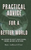 Practical Advice for a Better World: A Collection of Solutions for Streamlining Societal Infrastructure B0CQBCQJ2C Book Cover