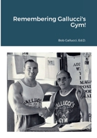 Remembering Gallucci's Gym! 1458329453 Book Cover