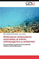 Relaciones Moleculares Asociadas Al Estres Antropogenico y Ambiental 3659031275 Book Cover