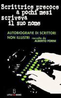 Scrittrice precoce a pochi mesi scriveva il suo nome - Autobiografie di scrittor 1484021967 Book Cover