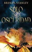 Sólo en la oscuridad 4824180554 Book Cover