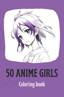 50 Anime girls: Coloring book B0C1J7F3F2 Book Cover