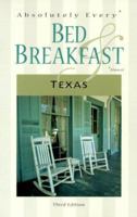 Absolutely Every Bed & Breakfast Texas (Absolutely Every Bed & Breakfast in Texas (Almost)) 1570611947 Book Cover