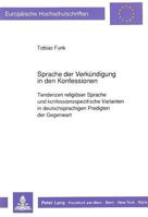 Sprache Der Verkuendigung in Den Konfessionen: Tendenzen Religioeser Sprache Und Konfessionsspezifische Varianten in Deutschsprachigen Predigten Der G 3631436815 Book Cover