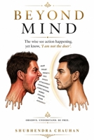BEYOND MIND: The Wise See Action Happening, Yet Know, "I Am Not the Doer" B0H61SGYYH Book Cover