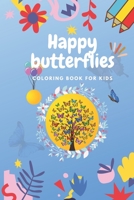 Happy Butterflies Coloring Book for Kids: Great Gift for Kids, Coloring Book For Kids ages 2-8, Large print butterfly coloring book, Relaxing, Butterfly Patterns B0898ZY3VK Book Cover
