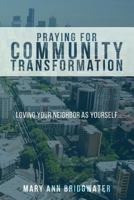 Praying for Community Transformation: Loving your Neighbor as Yourself 1632961334 Book Cover