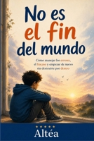 No es el fin del mundo: Cómo manejar los errores, el fracaso y empezar de nuevo sin destruirte por dentro (Spanish Edition) B0H17XVWSR Book Cover