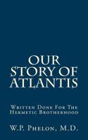Our Story of Atlantis: Written Down for the Hermetic Brotherhood 1788943813 Book Cover