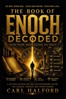 The Book of Enoch — Decoded: Ancient Warnings. Modern Patterns. Practical Insight for a World Out of Alignment. B0H14RH3Q1 Book Cover