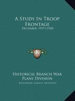 A Study In Troop Frontage: December, 1919 1169451713 Book Cover