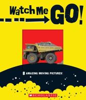 Watch Me Go! 0545146992 Book Cover
