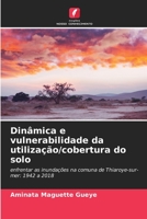 Dinâmica e vulnerabilidade da utilização/cobertura do solo: enfrentar as inundações na comuna de Thiaroye-sur-mer: 1942 a 2018 6205955784 Book Cover