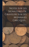 Notes Sur Les Signatures de Graveurs Sur Les Monnaies Grecques... 1019349352 Book Cover