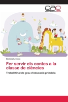 Fer servir els contes a la classe de ciències: Treball final de grau d'educació primària 6202251891 Book Cover