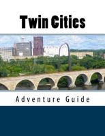 Twin Cities Adventure Guide 1540503585 Book Cover