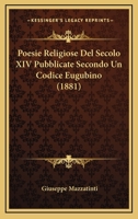 Poesie Religiose Del Secolo XIV Pubblicate Secondo Un Codice Eugubino (1881) 1145144284 Book Cover