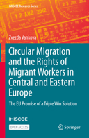Circular Migration and the Rights of Migrant Workers in Central and Eastern Europe : The EU Promise of a Triple Win Solution 3030526887 Book Cover