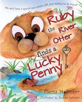 Ruby the River Otter Finds A Lucky Penny: We each have a special and unique gift, just waiting to be found! 1482085569 Book Cover