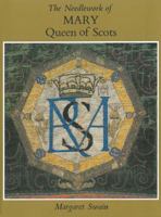 The Needlework of Mary Queen of Scots 0896762483 Book Cover