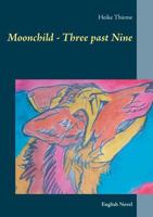 Moonchild - Three past Nine: English Novel 3748142161 Book Cover