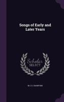 Songs of Early and Later Years 0548461945 Book Cover