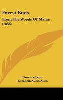 Forest Buds, from the Woods of Maine 1275731120 Book Cover
