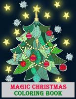 Magic Christmas Coloring Book: A Holiday Art Activities for Relaxation & Stress Relief 1979465738 Book Cover