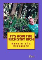 It's How the Rich Stay Rich: Memoirs of a Bodyguard 1503200027 Book Cover